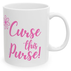 White Mug with the saying, "Curse This Purse."