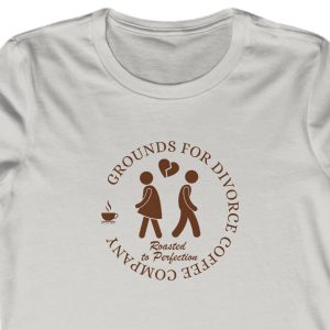 Ladies Favorite Tee with a couple breaking up and the saying: "Grounds for Divorce Coffee Company."