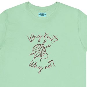 Unisex Tee with knitting needles and the caption "Why Knit? Why not?"