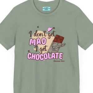 Unisex Tee with a chocolate bar and the saying: "I don't get mad I get chocolate.."