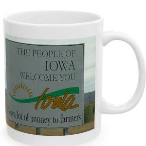White Mug with fake state motto for Iowa: "Iowa lot of money to farmers."