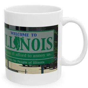 White Mug with fake state motto for Illinois: "You can ill afford to annoy us."