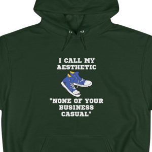 Hoodie with a beat up pair of sneakers and the saying: "I call my aesthetic none of your business casual."