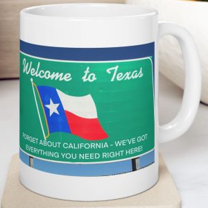 White Mug with fake state motto for Texas: "Forget about California - We've got everything you need right here."