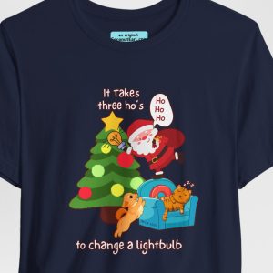 Unisex Tee with Santa and the saying "it takes three ho's to change a lightbulb."