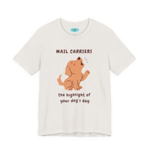 Mail Carriers: the Highlight of Your Dog's Day - Unisex Tee - in Light Colors